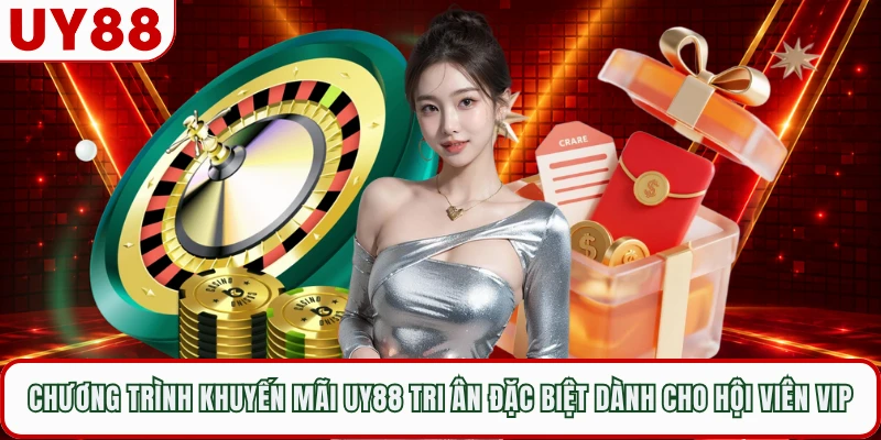 Chương trình khuyến mãi UY88 tri ân đặc biệt dành cho hội viên VIP