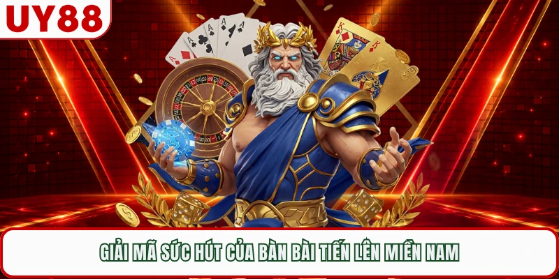 Giải mã sức hút của bàn bài tiến lên miền Nam