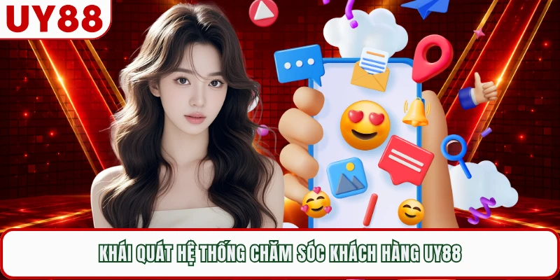 Khái quát hệ thống chăm sóc khách hàng UY88
