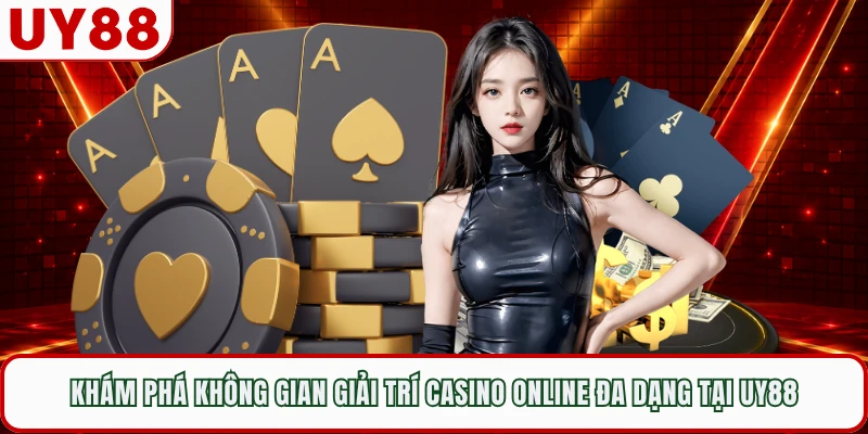 Khám phá không gian giải trí casino online đa dạng tại UY88