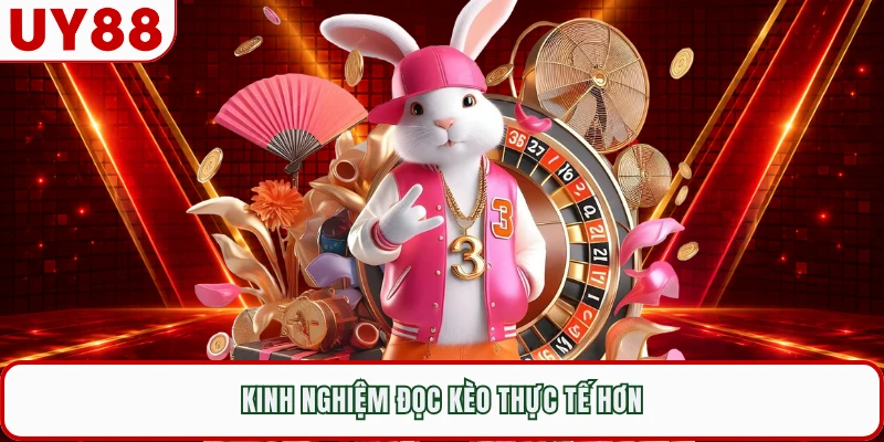 Kinh nghiệm đọc kèo thực tế hơn