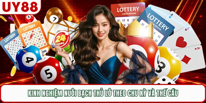 Kinh nghiệm nuôi bạch thủ lô theo chu kỳ và thế cầu