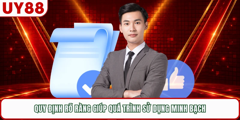 Quy định rõ ràng giúp quá trình sử dụng minh bạch