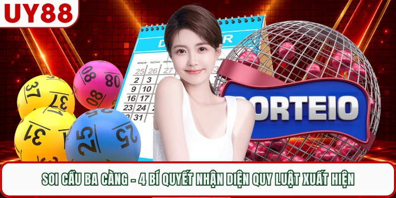 Soi Cầu Ba Càng - 4 Bí Quyết Nhận Diện Quy Luật Xuất Hiện