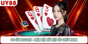 Soi Cầu Baccarat - Nhận Diện Dấu Hiệu Đảo Chiều Nhanh