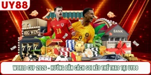 World Cup 2026 - Hướng Dẫn Cách Soi Kèo Thể Thao Tại UY88